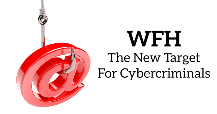 WFH, The new Phishing Pond for Cybercriminals?